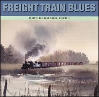 Freight Train Blues: Classic Railroad Songs, Vol. 4 - Various Artists