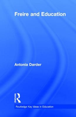 Freire and Education - Darder, Antonia