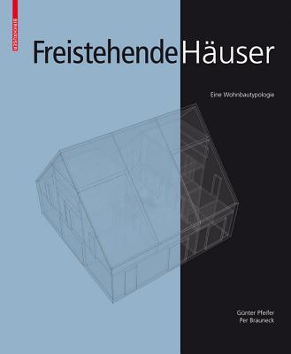 Freistehende Hauser: Eine Wohnbautypologie - Pfeifer, Gunter, ARC, and Brauneck, Per