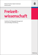 Freizeitwissenschaft: Handbuch Fr Pdagogik, Management Und Nachhaltige Entwicklung