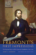 Fremont's First Impressions: The Original Report of His Exploring Expeditions of 1842-1844