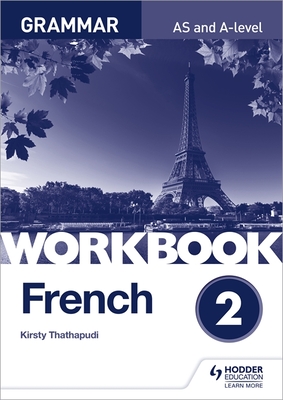 French A-level Grammar Workbook 2 - Thathapudi, Kirsty