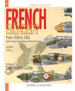 French Aircraft: Volume 1: From 1939 - 1942 Amiot to Curtiss