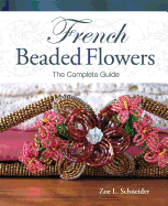 French Beaded Flowers - The Complete Guide