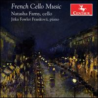 French Cello Music - Gary Hammond (piano); Jitka Fowler Frankov (piano); Natasha Farny (cello)