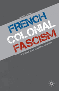 French Colonial Fascism: The Extreme Right in Algeria, 1919-1939