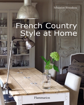 French Country Style at Home - Siraudeau, Sebastien