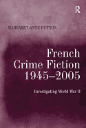 French Crime Fiction, 1945-2005: Investigating World War II