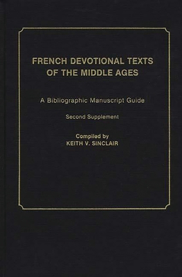 French Devotional Texts of the Middle Ages: A Bibliographic Manuscript Guide; Second Supplement - Sinclair, Keith Val