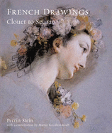 French Drawings from The British Museum:Clouet to Seurat: Clouet to Seurat - Stein, Perrin