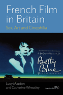 French Film in Britain: Sex, Art and Cinephilia