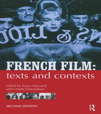 French Film: Texts and Contexts - Hayward, Susan (Editor), and Vincendeau, Ginette (Editor)