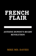 French Flair: "Antoine Dupont's Rugby Revolution"