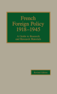 French Foreign Policy, 1918-1945: A Guide to Research and Research Materials