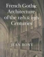 French Gothic Architecture of the 12th and 13th Centuries - Bony, Jean