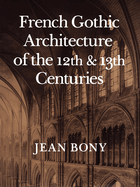 French Gothic Architecture of the Twelfth and Thirteenth Centuries: Volume 20