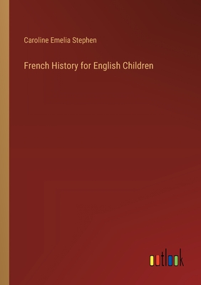 French History for English Children - Stephen, Caroline Emelia