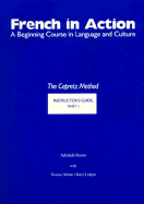 French in Action: A Beginning Course in Language and Culture: Instructors Guide, Part 1 - Russo, Adelaide, and Capretz, Pierre J, and Abbate, Thomas (Contributions by)