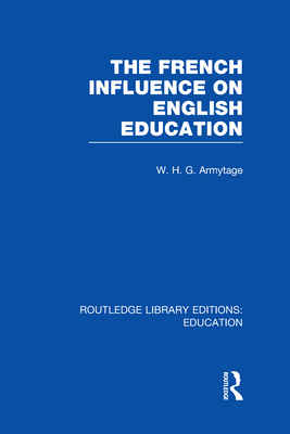 French Influence on English Education - Armytage, W