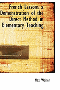 French Lessons a Demonstration of the Direct Method in Elementary Teaching