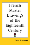 French Master Drawings of the Eighteenth Century - Gradmann, Erwin