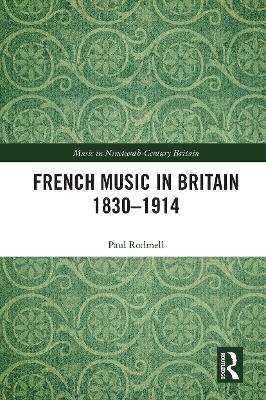 French Music in Britain 1830-1914 - Rodmell, Paul