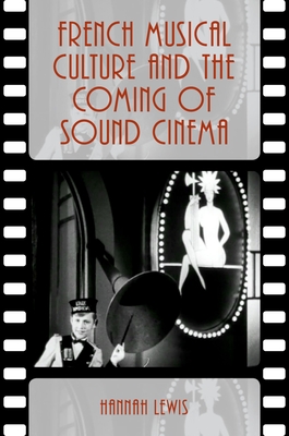 French Musical Culture and the Coming of Sound Cinema - Lewis, Hannah