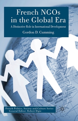 French NGOs in the Global Era: A Distinctive Role in International Development - Cumming, G