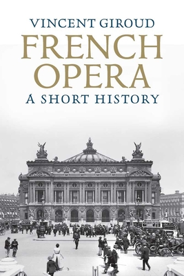 French Opera: A Short History - Giroud, Vincent