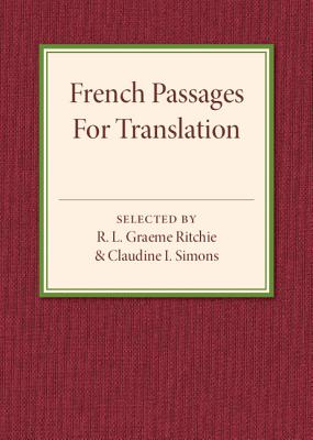 French Passages for Translation - Ritchie, R. L. Graeme (Compiled by), and Simons, Claudine I. (Compiled by)