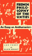 French Philosophy of the Sixties: An Essay on Antihumanism