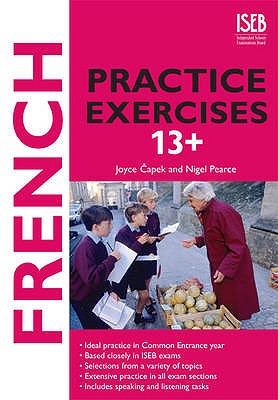 French Practice Exercises 13+ - Pearce, Nigel, and Capek, Joyce