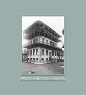 French Quarter Manual: An Architectural Guide to New Orleans's Vieux Carr