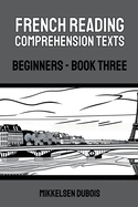 French Reading Comprehension Texts: Beginners - Book Three
