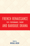 French Renaissance and Baroque Drama: Text, Performance, Theory