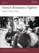 French Resistance Fighter: France's Secret Army