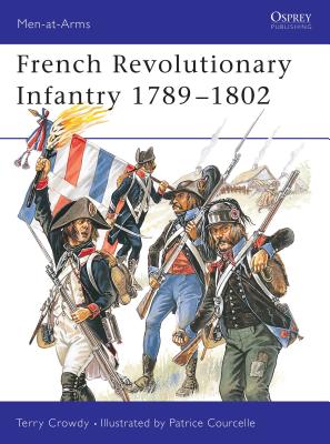 French Revolutionary Infantry 1789-1802 - Crowdy, Terry
