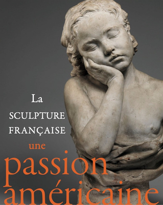 French Sculpture in America: An American Passion - Exhibitions International (Editor)