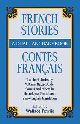 French Stories/Contes Francais: A Dual-Language Book - Fowlie, Wallace (Editor)