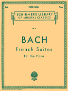 French Suites: Schirmer Library of Classics Volume 19 Piano Solo
