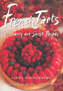 French Tarts: 50 Savory and Sweet Recipes