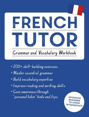 French Tutor: Grammar and Vocabulary Workbook (Learn French with Teach Yourself): Advanced beginner to upper intermediate course - Cracco, Julie