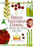French Vegetarian Cooking: A Step-By-Step Guide