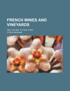 French Wines and Vineyards: And the Way to Find Them