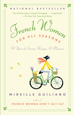 French Women for All Seasons: A Year of Secrets, Recipes, & Pleasure - Guiliano, Mireille
