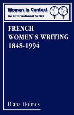 French Women's Writing 1848-1994: Volume 4 - Holmes, Diana