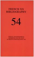French XX Bibliography: Critical and Bibliographical References for the Study of French Literature Since 1885