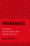 Frenemies: Feminists, Conservatives, and Sexual Violence