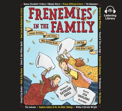 Frenemies in the Family: Famous Brothers and Sisters Who Butted Heads and Had Each Other's Backs - Krull, Kathleen, and Cordileone, Lisa (Read by)