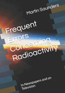 Frequent Errors Concerning Radioactivity: In Newspapers and on Television